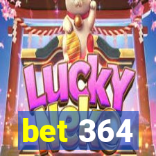 bet 364